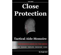 By Hugh P. Keir CP TAM: Close Protection Tactical Aide-Memoire: For Bodyguards on the Move (4th Edition)