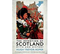 By Hugh Trevor-roper The Invention of Scotland: Myth and History (Revised and Updated Editi) [Paperback]