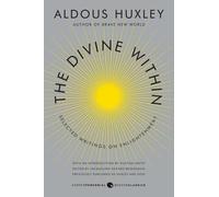 By Huxley, Aldous ( Author ) [ The Divine Within: Selected Writings on Enlightenment By Jul-2013 Paperback