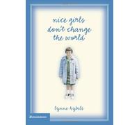 By HYBELS LYNNE NICE GIRLS DONT CHANGE THE WORLD [Hardcover]