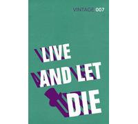 By Ian Fleming Live and Let Die: James Bond 007 (Vintage Classics)
