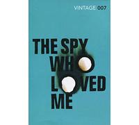 By Ian Fleming - The Spy Who Loved Me: James Bond 007 (Vintage Classics)