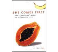 By Ian Kerner She Comes First: The Thinking Man's Guide to Pleasuring a Woman [Hardcover]