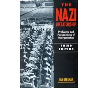 By Ian Kershaw The Nazi Dictatorship: Problems and Perspectives of Interpretation (3rd Revised edition) [Paperback]