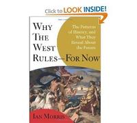 By Ian Morris - Why the West Rules--For Now: The Patterns of History, and What They Reveal about the Future (1st (first) edition)