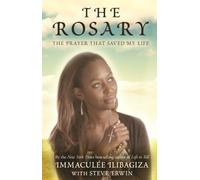By ImmaculǸe Ilibagiza The Rosary: The Prayer That Saved My Life (First Edition)