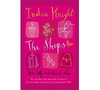 By India Knight The Shops (Updated ed) [Paperback]