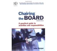 By Institute of Directors Chairing the Board: A Practical Guide to Activities & Responsibilities: A Practical Guide to Activit (2Rev Ed) [Paperback]