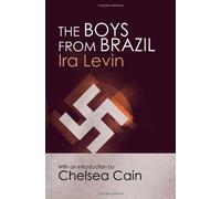 By Ira Levin - The Boys From Brazil: Introduction by Chelsea Cain