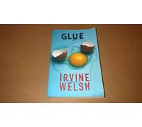 By Irvine Welsh Glue (New Ed)
