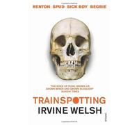 By Irvine Welsh - Trainspotting