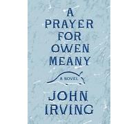 By Irving, John ( Author ) [ A Prayer for Owen Meany By Sep-2013 Hardcover