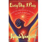 By Iyanla Vanzant Every Day I Pray: Prayers for Awakening to the Grace of Inner Communion (Reprint)