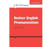 By J. D. O'Connor - Better English Pronunciation (2nd (second) edition)