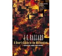 By J. G. Ballard A User's Guide to the Millennium: Essays and Reviews (New Ed) [Paperback]