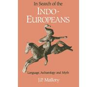 By J.P. Mallory In Search of the Indo-Europeans: Language, Archaeology and Myth (New edition)
