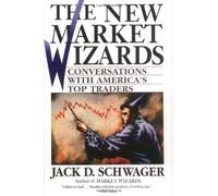 By Jack D. Schwager The New Market Wizards: Conversations with America's Top Traders (Reprint)