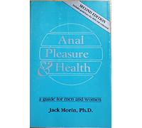 By Jack Moris Anal Pleasure and Health: A Guide for Men, Women and Couples (4 Revised)