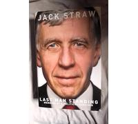 By Jack Straw Last Man Standing: Memoirs of a Political Survivor (1st Edition)
