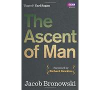 By Jacob Bronowski - The Ascent Of Man