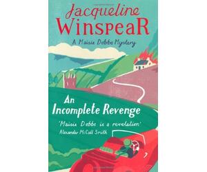 By Jacqueline Winspear - An Incomplete Revenge (A Maisie Dobbs Mystery)