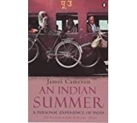 By James Cameron - An Indian Summer: A Personal Experience of India (Travel Library) (1987-01-29) [Paperback]