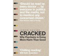 By James Davies Cracked: Why Psychiatry is Doing More Harm Than Good