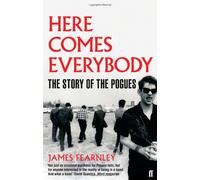 By James Fearnley - Here Comes Everybody: The Story of the Pogues