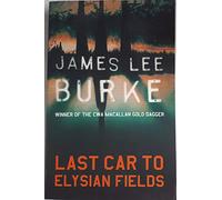 By James Lee Burke Last Car To Elysian Fields (New Ed)