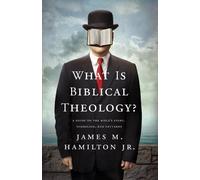By James M Hamilton Jr - What Is Biblical Theology ?