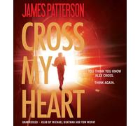 By James Patterson - Cross My Heart: (Alex Cross 21) (Abridged edition)