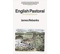 By James Rebanks English Pastoral An Inheritance Hardcover - 3 Sept. 2020
