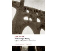 By Jane Austen Northanger Abbey, Lady Susan, The Watsons, Sanditon: WITH Lady Susan (Oxford World's Classics) (New Ed. /)