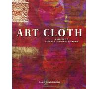 By Jane Dunnewold Art Cloth