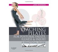 By Jane Paterson RGN Adult Education Teacher Pilates Teacher and Teacher Trainer trained classical dancer Teaching pilates for postural faults, illness and injury: a practical guide, 1e (1st Edition)
