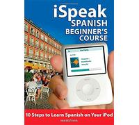 By Jane Wightwick iSpeak Spanish Beginner's Course (MP3 CD+ Guide): 10 Steps to Learn Spanish on Your iPod (Ispeak Aud (MP3/Pap Bl) [Audio CD]