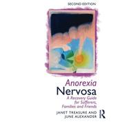 By Janet Treasure Anorexia Nervosa: A Recovery Guide for Sufferers, Families and Friends (2nd Edition)