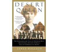 By Janet Wallach Desert Queen: The Extraordinary Life of Gertrude Bell, Adventurer, Adviser to Kings, Ally of Lawrence of Arabia (Phoenix Giants) (New Ed)