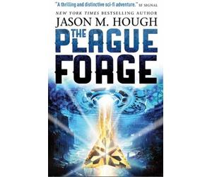 By Jason M. Hough - The Plague Forge (Dire Earth Cycle 3)