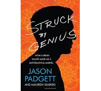 By Jason Padgett Struck by Genius: How a Brain Injury Made Me a Mathematical Marvel [Paperback]