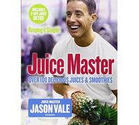 By Jason Vale Juice Master Keeping It Simple: Over 100 Delicious Juices and Smoothies