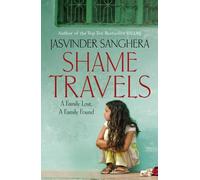 By Jasvinder Sanghera - Shame Travels: A Family Lost, A Family Found