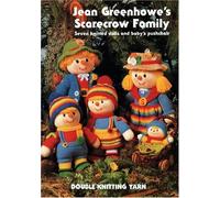 By Jean Greenhowe - Jean Greenhowes scarecrow family : seven knitted dolls and babys pushchair.