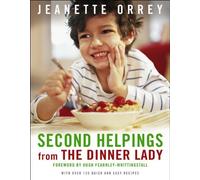 By Jeanette Orrey Second Helpings from the Dinner Lady: With Over 120 Quick and Easy Recipes (0)
