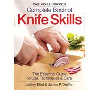 By Jeffrey Elliot - Zwilling J.A. Henkels Complete Book of Knife Skills: The Essential Guide to Use, Techniques & Care (Spi)