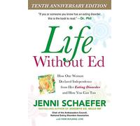 By Jenni Schaefer Life Without Ed: How One Woman Declared Independence from Her Eating Disorder and How You Can Too (2nd)