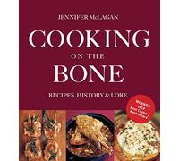 By Jennifer McLagan - Cooking on the Bone: Recipes, History and Lore