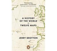 By Jerry Brotton A History of the World in Twelve Maps