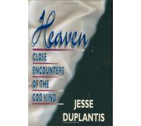 By Jesse Duplantis Heaven: Close Encounters of the God Kind [Hardcover]