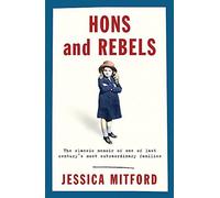 By Jessica Mitford Hons and Rebels: Hons & Rebels (New Ed)
